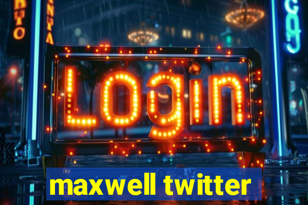 maxwell twitter